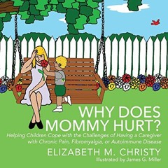 ACCESS EBOOK EPUB KINDLE PDF Why Does Mommy Hurt? Helping Children Cope with the Chal