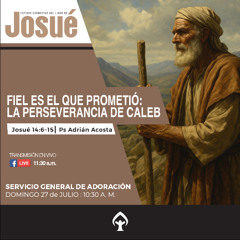 Fiel es el que prometió- La perseverancia de Caleb