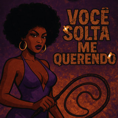 VOCE SOLTA ME QUERENDO