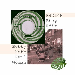 Evil Woman - Bobby Hebb (R4D14N's Bboy Edit)