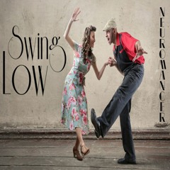 Neuromancer - Swing Low [Electro Swing]