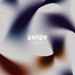 PREMIERE: DAVIDX - The Story (Original Mix)