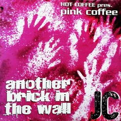 Hot Coffee Pres. Pink Coffee - Another Brick In The Wall (Saffa 135 Extended)