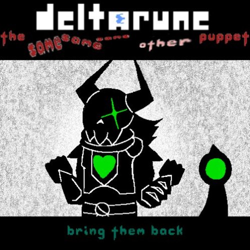 Bring Them Back - [Deltarune; The Same Same Same Other Puppet]