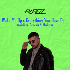 Wake Me Up X Everything You Have Done (FACELEZZ MASHUP) [FREE DL]