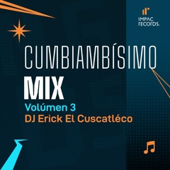 Cumbiambisimo Mix Vol3 by DJ Erick El Cuscatleco IR