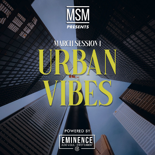 MARCH SESSION 1: URBAN VIBES - DJ MSM