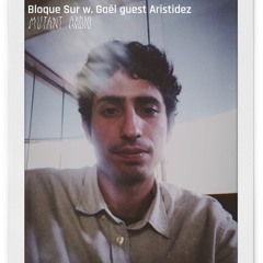 Bloque Sur W  Gaēl - Guest Aristidez [14.02.2024]