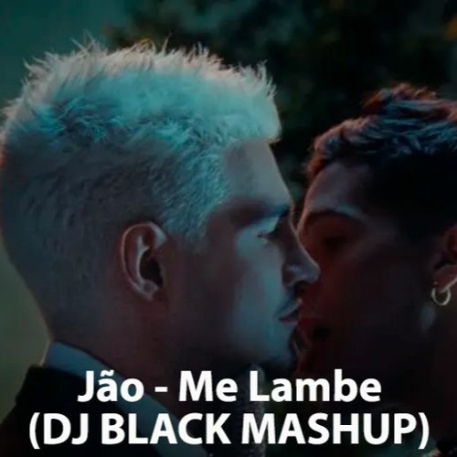 JÃ0 - Me Lambe (DJ BLACK MASHUP)