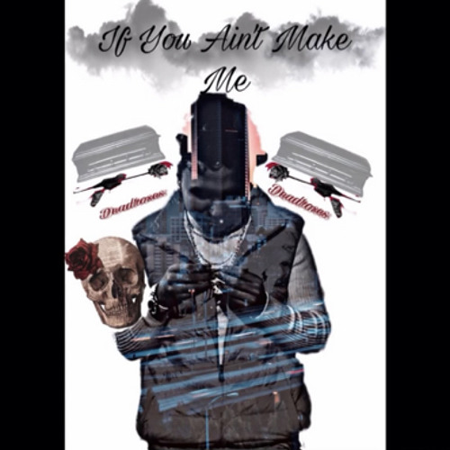 If You Ain’t Make Me
