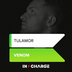 Tulamor - Venom [In Charge Recordings]