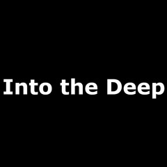 Into The Deep