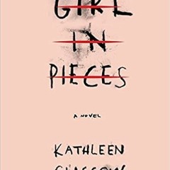 [DOWNLOAD] ⚡️ PDF Girl in Pieces Ebooks