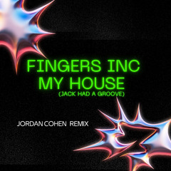 Fingers Inc - My House (Jack Had A Groove) [Jordan Cohen Remix]