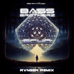Bass Brotherz - Echo (RVNGER Remix)