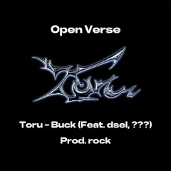 Toru - Buck(Feat. dsel) Open Verse