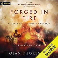 Read KINDLE 💖 Forged in Fire: Destiny's Crucible, Book 4 by  Olan Thorensen,Jonathan