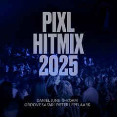 PIXL Hitmix 2025 | Sounds that shaped our dancefloor