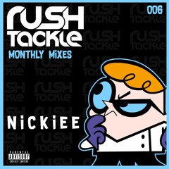 Rush Tackle Monthly Mixes - DJ Nickiee (006)