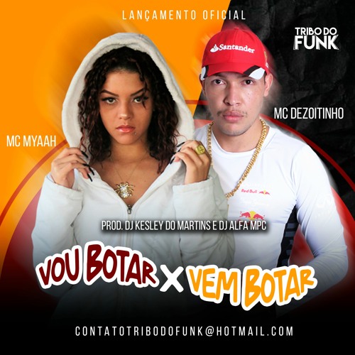 MC DEZOITINHO E MC MYAAH - VOU BOTAR X VEM BOTAR  (DJ KESLEY DO MARTINS E DJ ALFA MPC)
