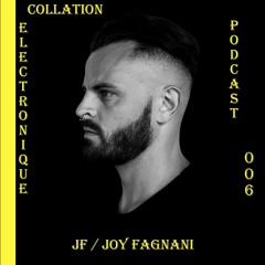 Joy Fagnani / Collation Electronique Podcast 006 (Continuous Mix)