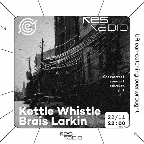 UA ear-catching overwrought: Kettle Whistle + Brais Larkin [22.11.22]