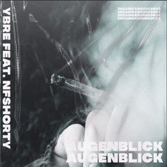 Ybre//AUGENBLICK (feat. NFY Shorty)