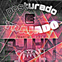 POSTURADO E TRAJADO - MC REIS - ( DJ HN )