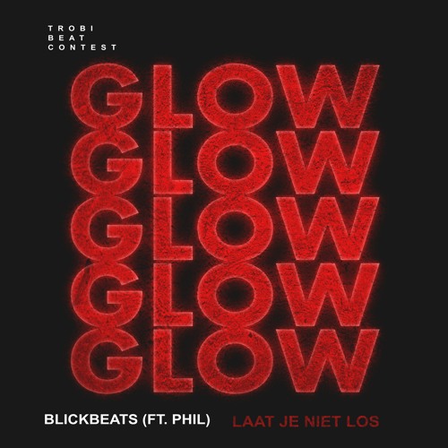 BlickBeats - GLOW (Laat Je Niet Los) [ft. Phil]