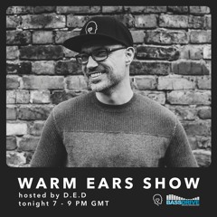 Warm Ears Show hosted By D.E.D @Bassdrive.com (14th Aug 2022)