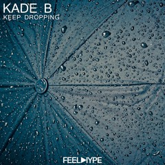 Kade B - Keep Dropping (Original Mix)