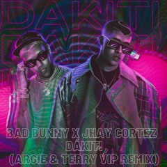 Bad Bunny X Jhay Cortez - Dákiti (Argie & Terry VIP Remix)