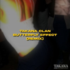 Butterfly Effect (Takana Clan Rmx)