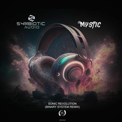 Symbiotic Audio & Mystic - Sonic Revolution (Binary System Remix)