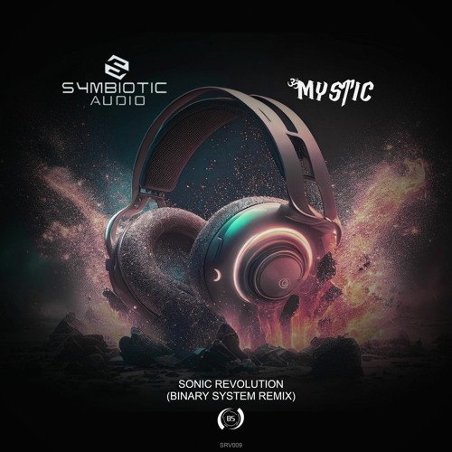 Symbiotic Audio & Mystic - Sonic Revolution (Binary System Remix)
