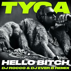 Tyga - Hello Bitch (DJ ROCCO & DJ EVER B Remix)