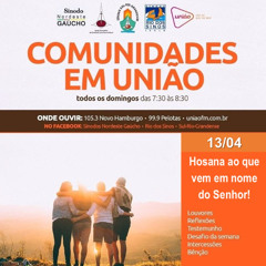 Comunidades em União - 13/04/2025 - Tema:  Hosana  ao que vem em nome de Senhor!