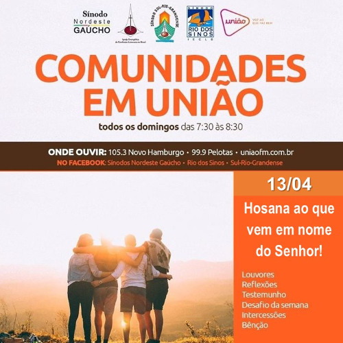 Comunidades em União - 13/04/2025 - Tema:  Hosana  ao que vem em nome de Senhor!