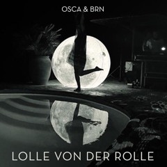 OSCA&BRN - LolleVonDerRolle