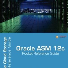 [ACCESS] EPUB 🖊️ Oracle ASM 12c Pocket Reference Guide: Database Cloud Storage by  C