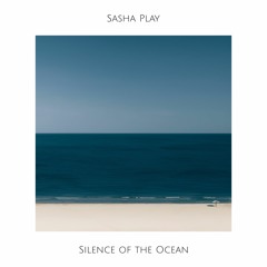 Sasha Play - Silence Of The Ocean