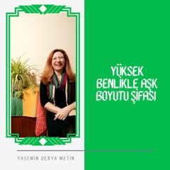 Yüksek Benlikle AŞK Boyutu Şifası