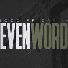 SOTV Message "Good Friday in Seven Words" - 3-29-24 - Galatians 2:20
