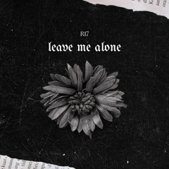 Leave me alone