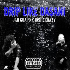 Drip Like Dasani ft 105hekrazy