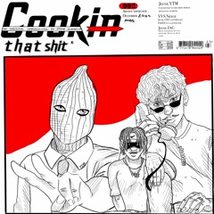 Cookin' that shit(ft Vvs'Neyce & YTM)[prod. Zagreus]