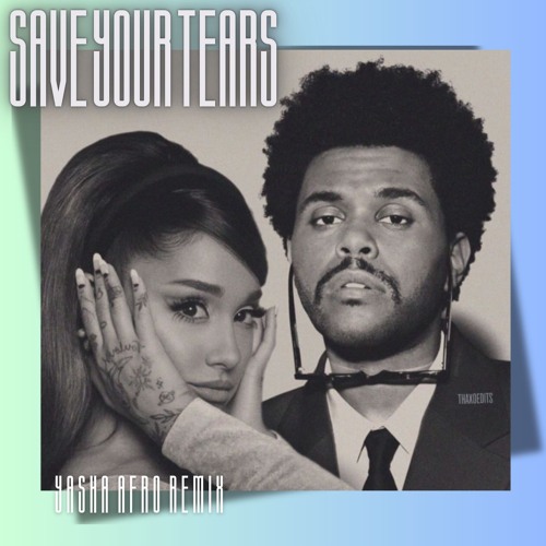 The Weekend Ft. Ariana Grande - Save Your Tears ( YASHA Afro Remix )