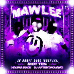 Riot Ten feat. (Young Buck & DJ Afterthought) - Mawlee (In Orbit Dubz Bootleg) FREE DL