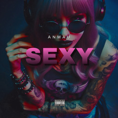 Anmau - SEXY