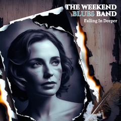 Falling In Deeper by The Weekend Blues Band